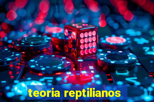 teoria reptilianos